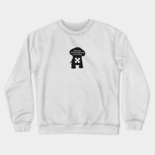 All guests must be approved by the dog text Crewneck Sweatshirt